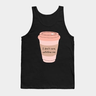 Unfollow me cup Tank Top